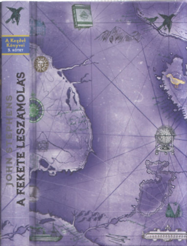 John Stephens - A fekete leszmols (A Kezdet Knyvei 3. ktet)