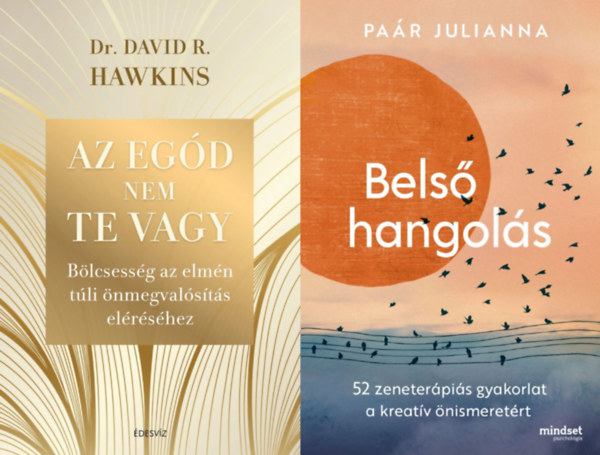David R. Hawkins Par Julianna - 2 db nfejleszt knyv:  Bels hangols + Az egd nem te vagy - Blcsessg az elmn tli nmegvalsts elrshez