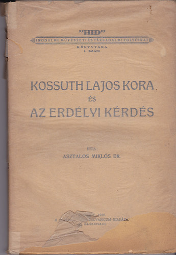 Asztalos Mikls - Kossuth Lajos kora s az erdlyi krds