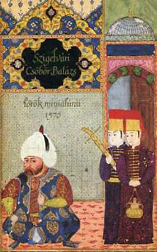 Szakly Ferenc  (szerk.) - Szigetvri Csbr Balzs trk miniatri (1570)