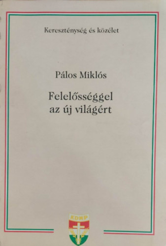 Plos Mikls - Felelssggel az j vilgrt (Keresztnysg s kzlet)