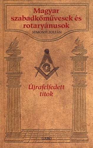 Sumonyi Zoltán - Magyar szabadkőművesek és rotaryánusok