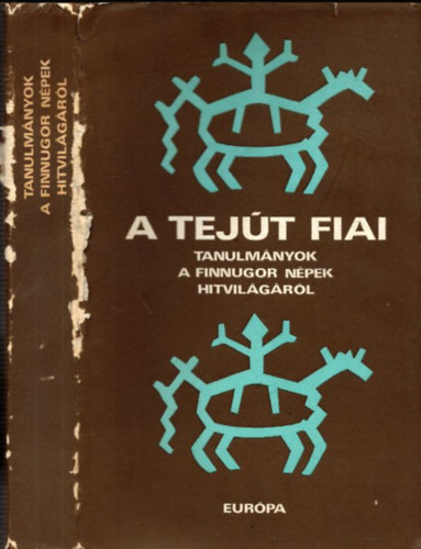 Hoppál Mihály (szerkesztő) - A Tejút fiai (Tanulmányok a finnugor népek hitvilágáról)