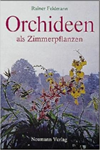 Rainer Feldmann - Orchideen als Zimmerpflanzen