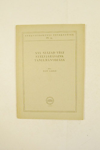 Papp Lszl - XVI. Szzad Vgi Nyelvjrsaink Tanulmnyozsa.