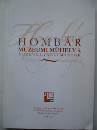 Homb�r m�zeumi m�hely 5. m�zeumi tanulm�nyok