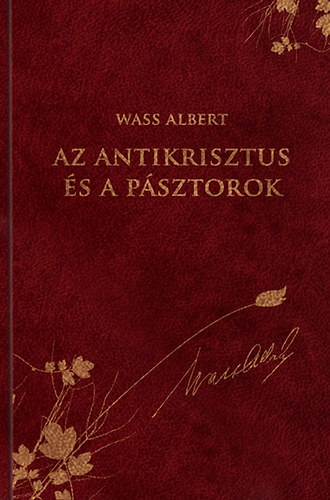 Wass Albert - Az antikrisztus �s a p�sztorok