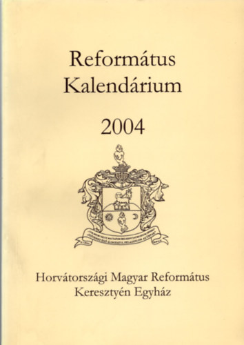 Hamarkay Ede  (szerk) - Reform�tus Kalend�rium 2004