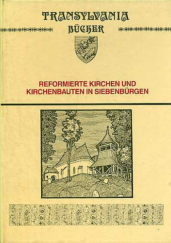 Reformierte Kirchen und Kirchenbauten in Siebenb�rgen