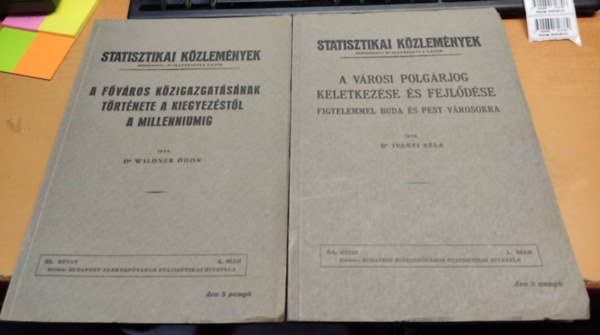 Dr. Dr. Wildner dn Ivnyi Bla - A Fvros kzigazgatsnak trtnete a kiegyezstl a millenniumig (91.) + A vrosi polgrjog keletkezse s fejldse (84.)(2 ktet) - Statisztikai kzlemnyek