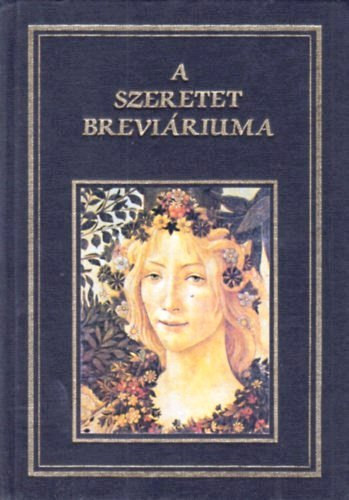 Sk Sndor; Juhsz Vilmos  (szerk.) - A szeretet breviriuma - rk, kltk, gondolkodk