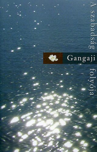 Gangaji - A szabadsg folyja