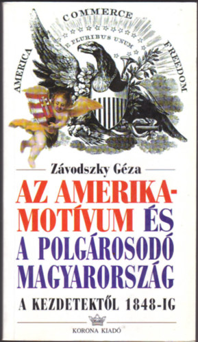 Zvodszky Gza - Az amerika-motvum s a polgrosod Magyarorszg a kezdetektl 1848-ig