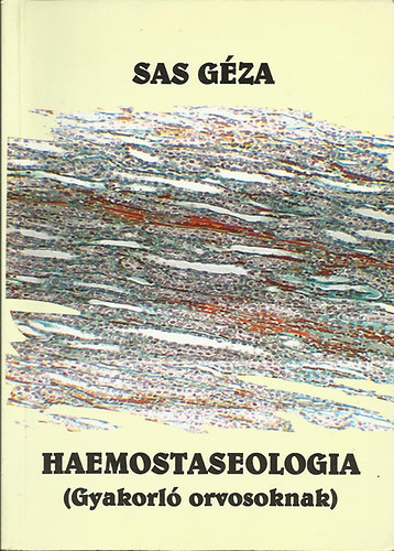 Sas G�za - Haemostaseologia (gyakorl� orvosoknak)