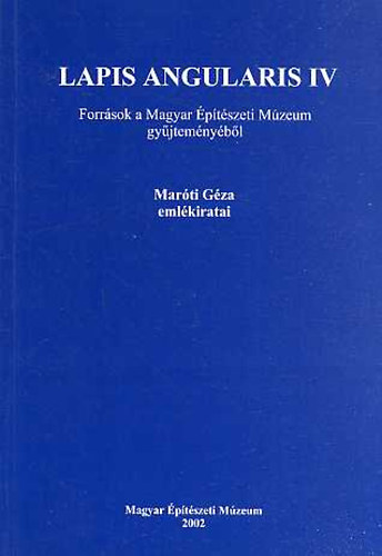Fehrvri Z.-Parkfalvi E. - Lapis Angularis IV (Forrsok a Magyar ptszeti Mz. gyjtemnybl