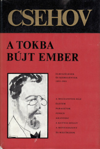 Anton Pavlovics Csehov - A tokba bújt ember (Elbeszélések, kisregények 1895-1903)