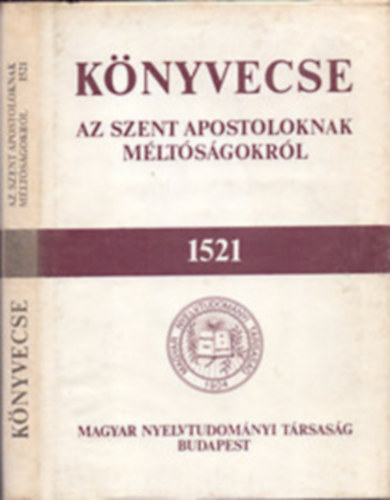 Magyar Nyelvtudom�nyi T�rsas�g - K�nyvecske az szent apostoloknak m�lt�s�gokr�l 1521