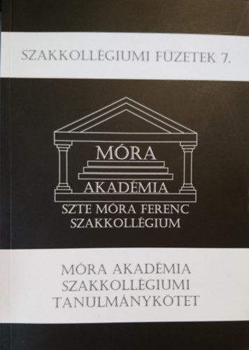 Bíró Gyöngyvér (szerk.) - Szakkollégiumi Füzetek 7. Mórí Akadémia Szakkollégiumi Tanulmánykötet