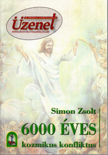Simon Zsolt - 6000 éves kozmikus konfliktus