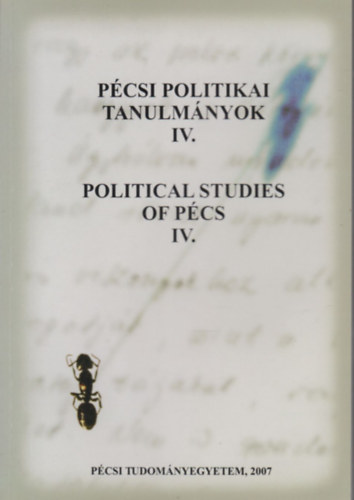 Pécsi politikai tanulmányok IV. - Political studies of Pécs IV.