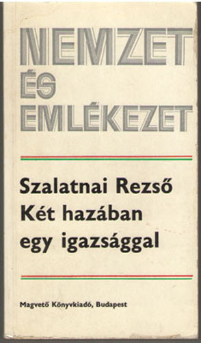 Szalatnai Rezs - Kt hazban egy igazsggal (nemzet s emlkezet)
