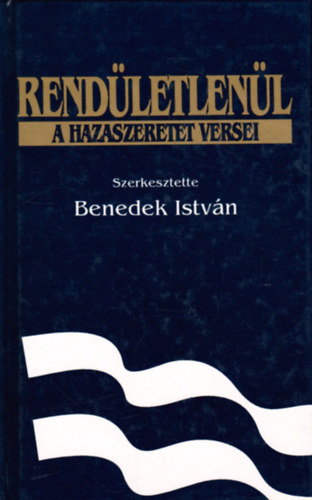 Benedek Istvn   (szerk) - Rendletlenl - A hazaszeretet versei