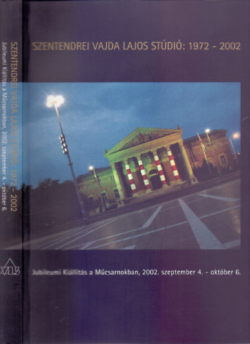 Novotny Tihamér (szerk.) - A szentendrei Vajda Lajos Stúdió: 1972-2002 - Dokumentum- és szöveggyüjtemény