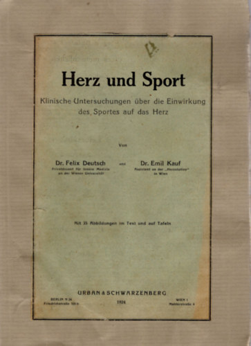Dr. Felix Deutsch, Dr. Emil kauf - Herz und Sport- Klinische Untersuchungen �ber die Einwirkung des Sportes auf das Herz