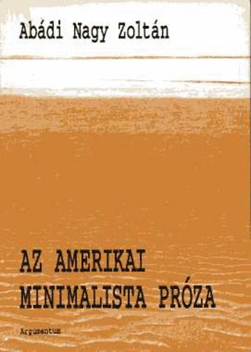 Abdi Nagy Zoltn - Az amerikai minimalista prza
