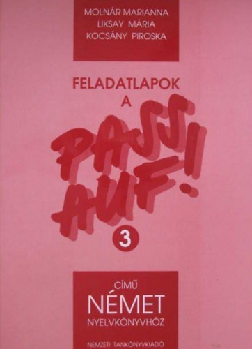 Molnr-Liksay-Kocsny - Feladatlapok a Pass Auf! 3. cm nmet nyelvknyvhz