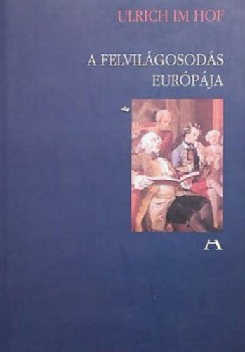 Ulrich Im Hof - A felvil�gosod�s Eur�p�ja