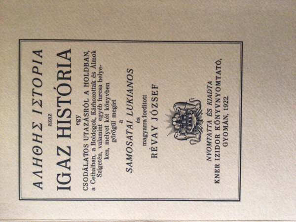 Rvay Jzsef  Samosatai Lukianos (ford.) - Igaz histria egy csodlatos utazsrl a Holdban (Monumenta Literarum II. sorozat, 1. szm)