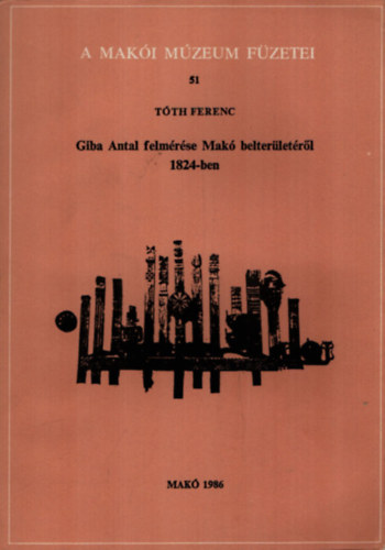 Tth Ferenc - Giba Antal felmrse Mak belterletrl 1824-ben