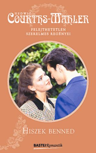 Hedwig Courths-Mahler - Hiszek benned