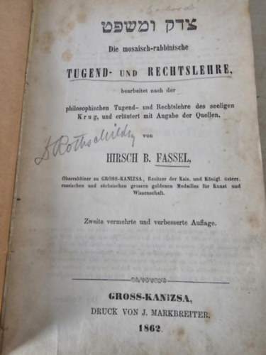 Hirsch B. Fassel - Die mosaisch-rabbinische TUGEND- UND RECHTSLEHRE (A m�zesi- rabbinikus erk�lcs- �s jogtan + A m�zesi-rabbinikus b�ntet� t�rv�nyk�nyv) kidolgozva a n�hai Krug filoz�fiai erk�lcs- �s jogtan alapj�n. M�sodik kiad�s