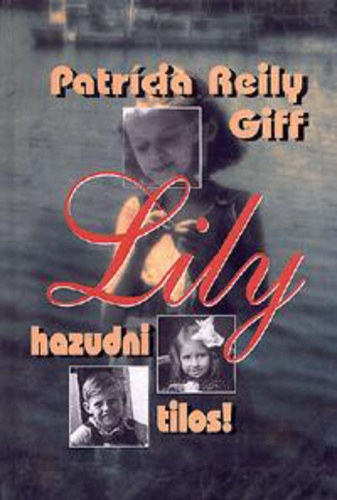 Patrcia Reily Griff - Lily, hazudni tilos!