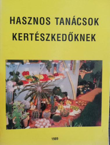 Bartalos Gyula - Hasznos tanácsok kertészkedőknek