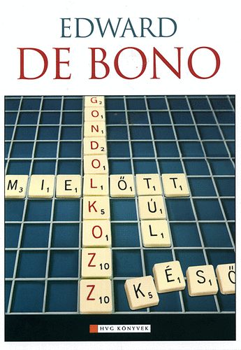 Edward De Bono - Gondolkozz! ...mieltt tl ks