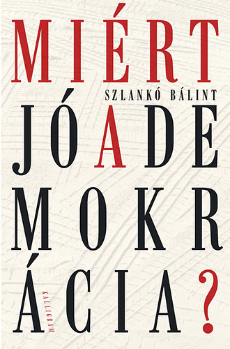 Szlank� B�lint - Mi�rt j� a demokr�cia?