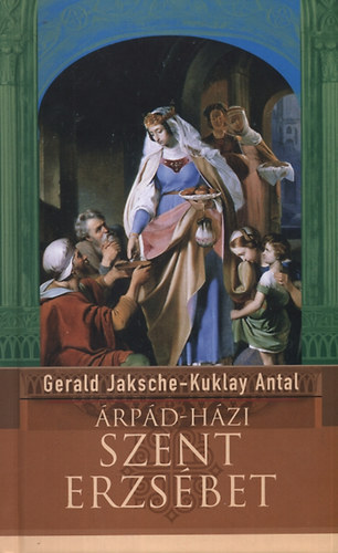Gerald Jaksche Kuklay Antal - �rp�d-h�zi Szent Erzs�bet