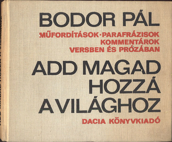 Bodor P�l - Add magad hozz� a vil�ghoz - dedik�lt(?)