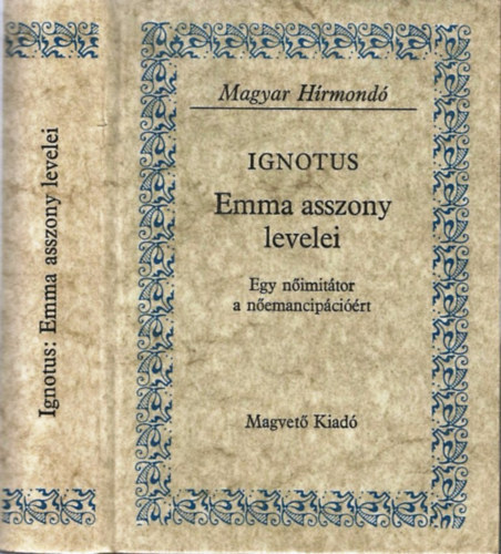 Ignotus - Emma asszony levelei - Egy nőimitátor a nőemancipációért
