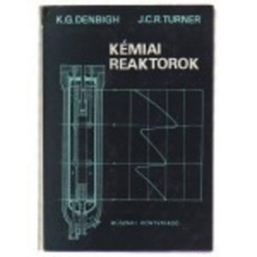 Denbigh, K. G.-Turner, J. C. R. - K�miai reaktorok