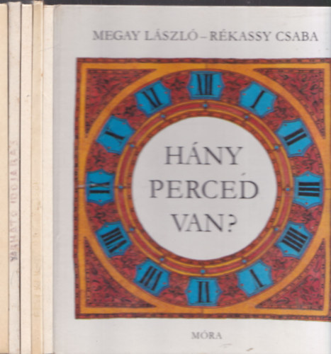 Holdas Sndor-Szecsk Pter, Bodor Ferenc-Somogyi Gyz, Berkes Pter-Rber Lszl, Kiss Tams -Gyulai Liviusz Megay Lszl-Rkassy Csaba - 5db. Blcs bagoly knyv: Hny perced van? + Fszkek, odk, blcsk + Pnclos lovagok + Vrhat idjrs + A bagolyvr s laki