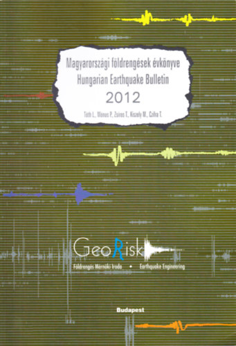 Tth Lszl - Mnus Pter - Zsros Tibor - Kiszely Mrta - Czifra Tibor - Magyarorszgi fldrengsek vknyve - Hungarian Earthquake Bulletin 2012