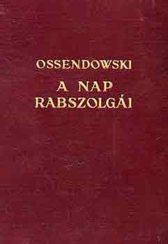 Ossendowski - A nap rabszolgi I-II.