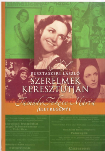 Pusztaszeri László - Szerelmek keresztútján - Tasnády Fekete Mária életregénye