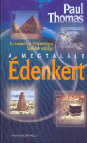 V. P�ncz�l �va  Paul Thomas (ford.) - A megtal�lt �denkert - Mi az igazs�g az �denkertr�l? (Az emberis�g t�rt�net�nek leg�sibb rejt�lye)