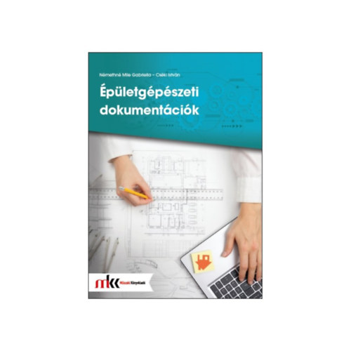 Némethné Mile Gabriella - Cséki István - ÉPÜLETGÉPÉSZETI DOKUMENTÁCIÓK