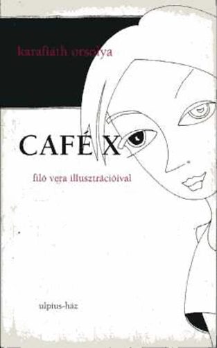 Karafith Orsolya - Cafx (Fil Vera illusztrciival)